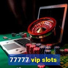 77777 vip slots